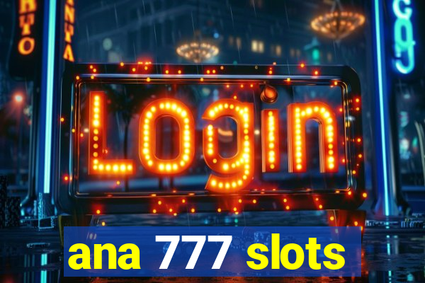 ana 777 slots