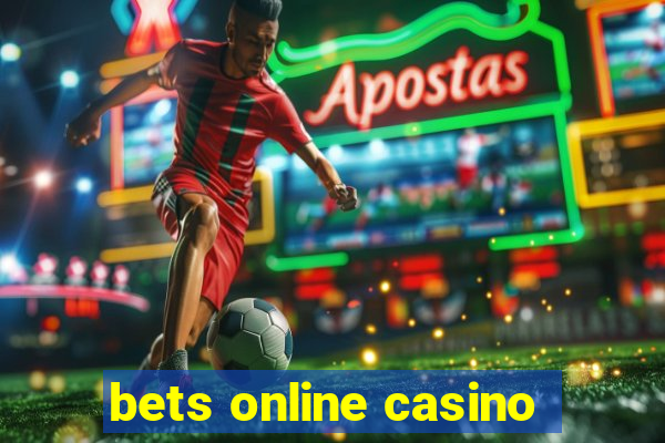 bets online casino