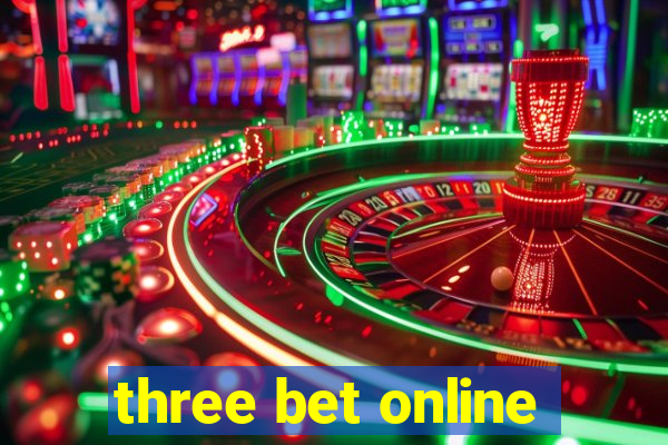 three bet online