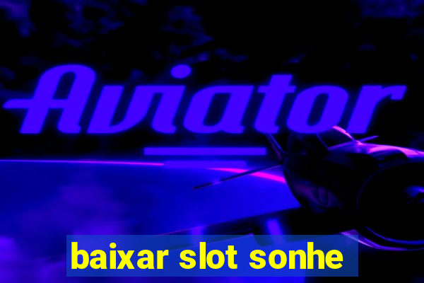 baixar slot sonhe