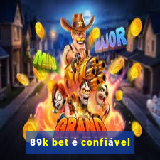 89k bet é confiável