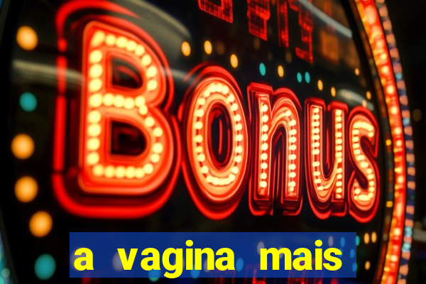 a vagina mais bonita do brasil