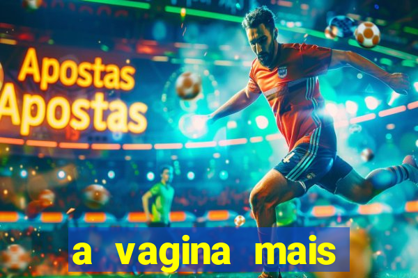 a vagina mais bonita do brasil