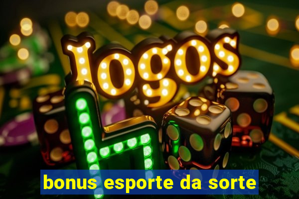 bonus esporte da sorte