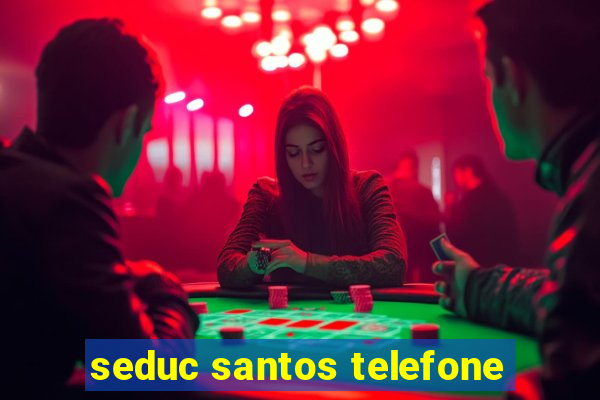 seduc santos telefone