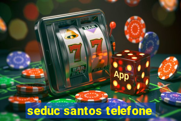 seduc santos telefone