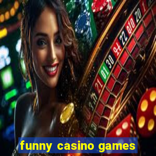 funny casino games