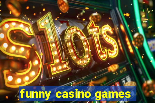 funny casino games