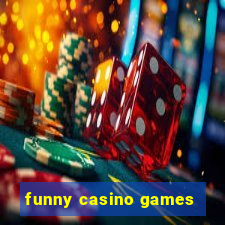 funny casino games