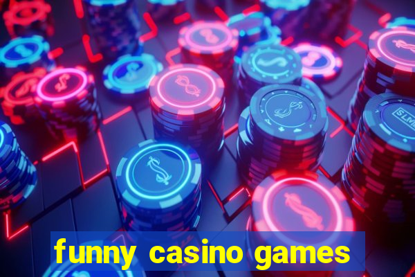 funny casino games