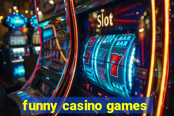 funny casino games