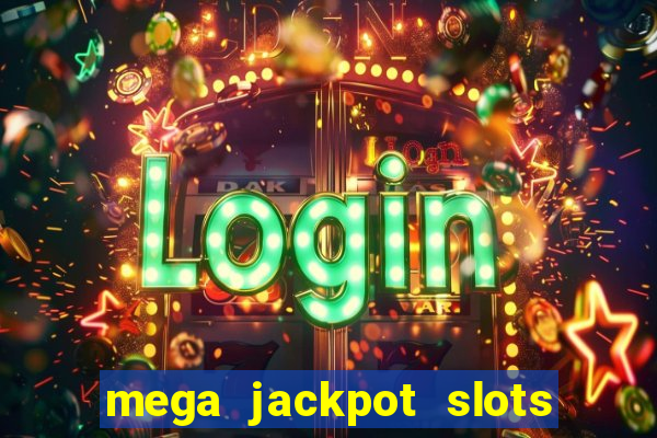 mega jackpot slots win real money