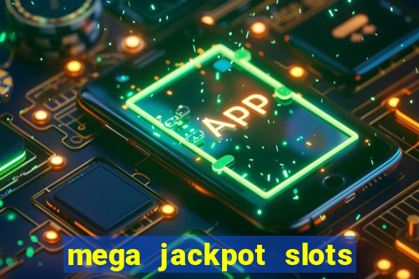 mega jackpot slots win real money