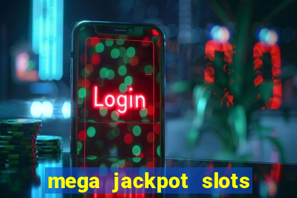 mega jackpot slots win real money