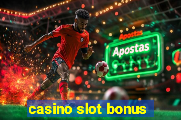 casino slot bonus