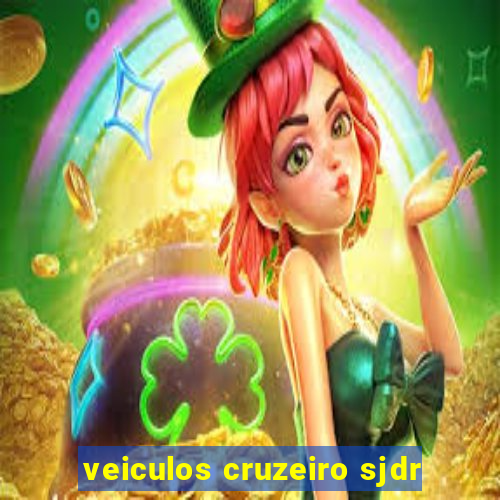 veiculos cruzeiro sjdr