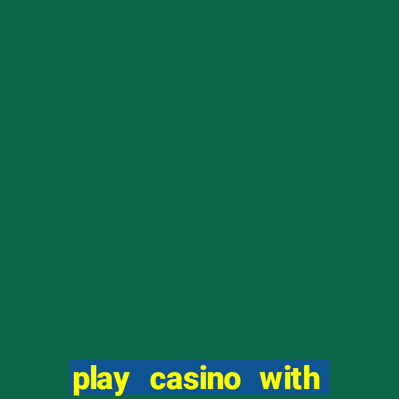 play casino with real money