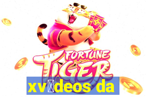 xv铆deos da