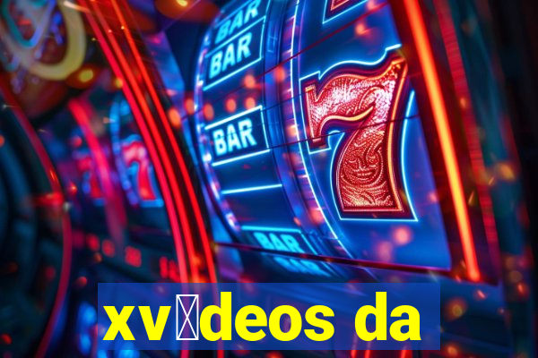 xv铆deos da