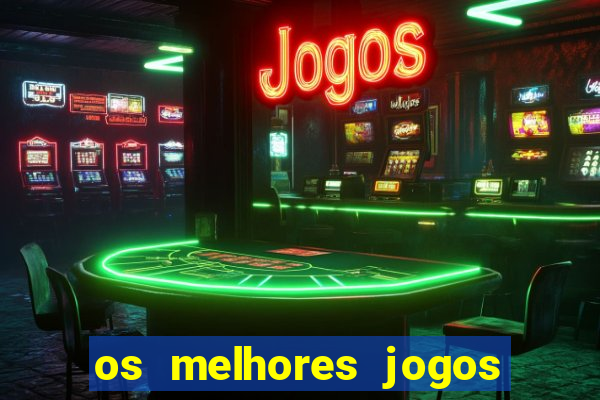 os melhores jogos de casino