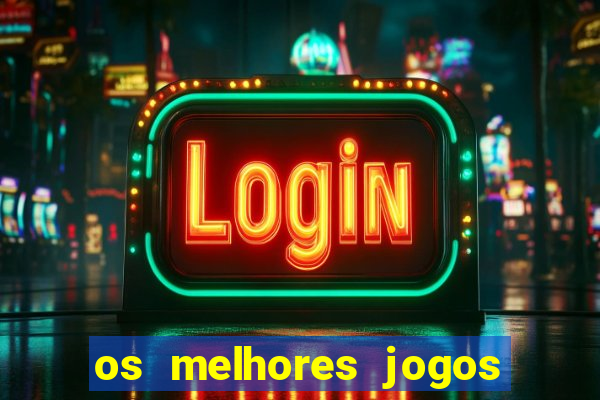 os melhores jogos de casino