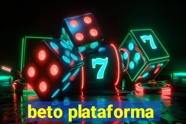 beto plataforma