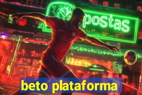 beto plataforma