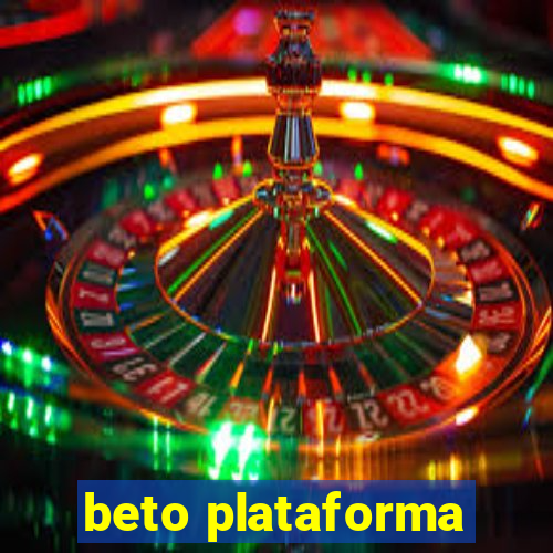 beto plataforma