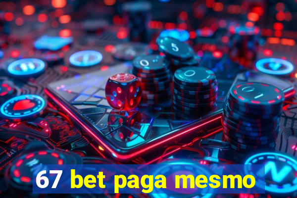 67 bet paga mesmo