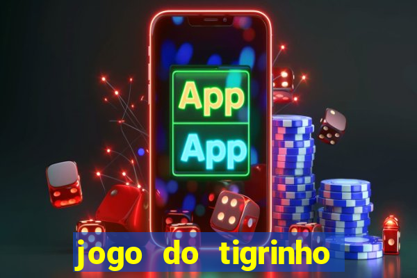 jogo do tigrinho site oficial