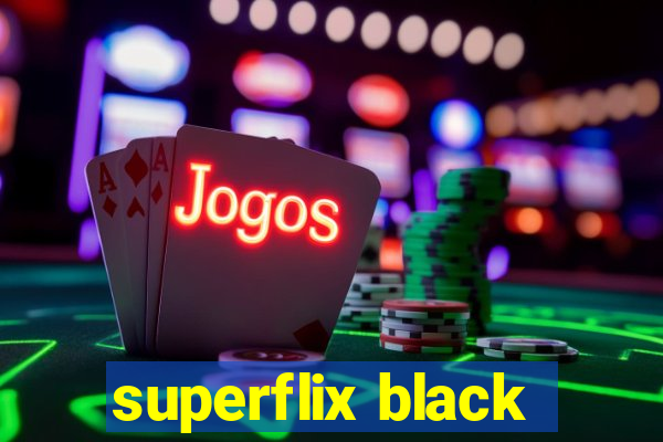 superflix black