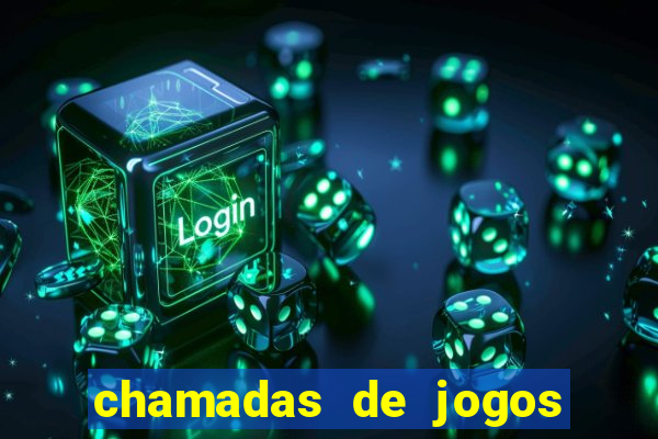 chamadas de jogos de futebol