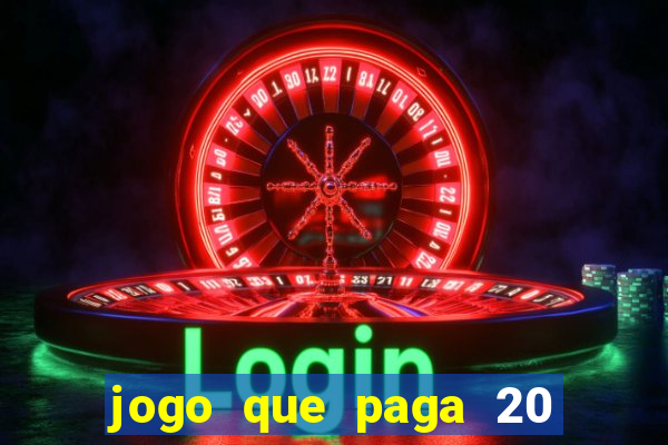 jogo que paga 20 reais para se cadastrar