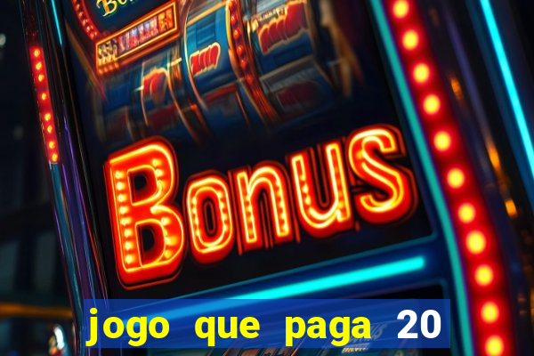 jogo que paga 20 reais para se cadastrar