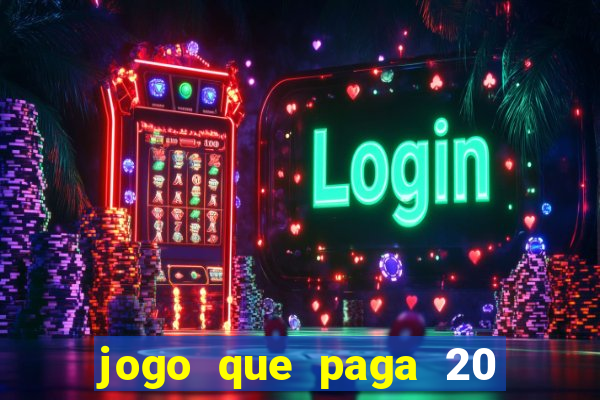 jogo que paga 20 reais para se cadastrar