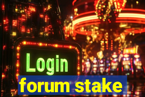 forum stake