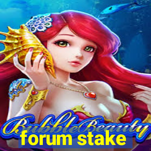 forum stake