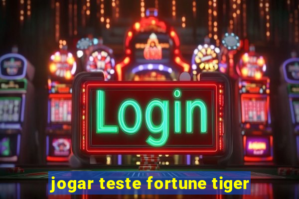 jogar teste fortune tiger