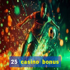 25 casino bonus ohne einzahlung