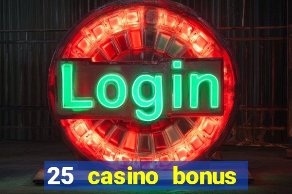 25 casino bonus ohne einzahlung