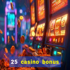 25 casino bonus ohne einzahlung