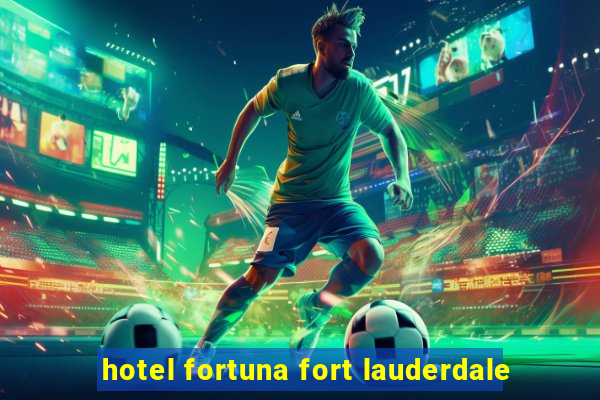 hotel fortuna fort lauderdale