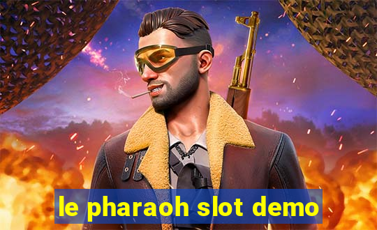 le pharaoh slot demo