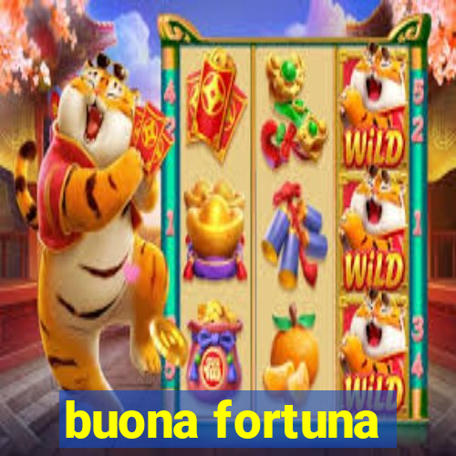 buona fortuna