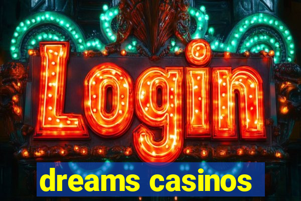 dreams casinos