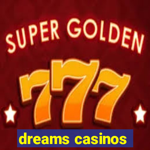 dreams casinos