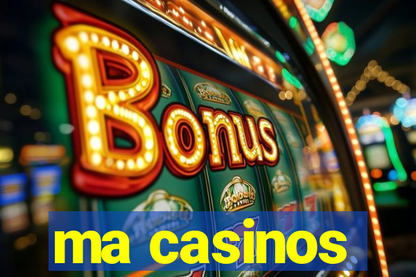 ma casinos