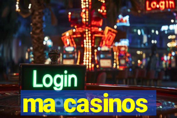 ma casinos