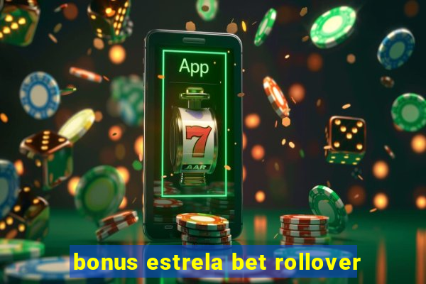 bonus estrela bet rollover