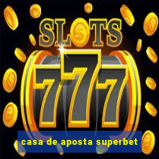 casa de aposta superbet